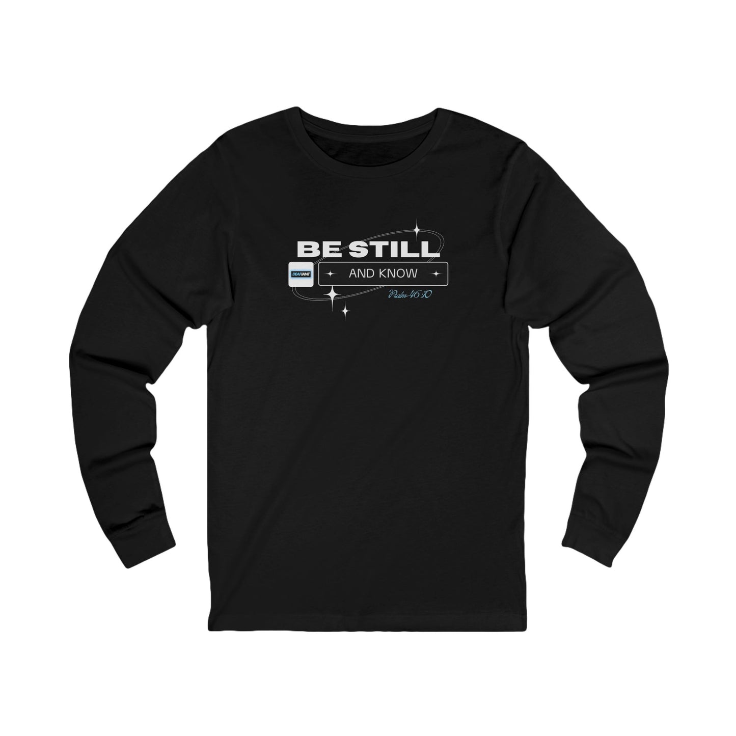 Be Still and Know Long Sleeve Tee, Inspirational Shirt, Faith-Based Apparel, Comfort Gift for Men and Women, Motivational Top
