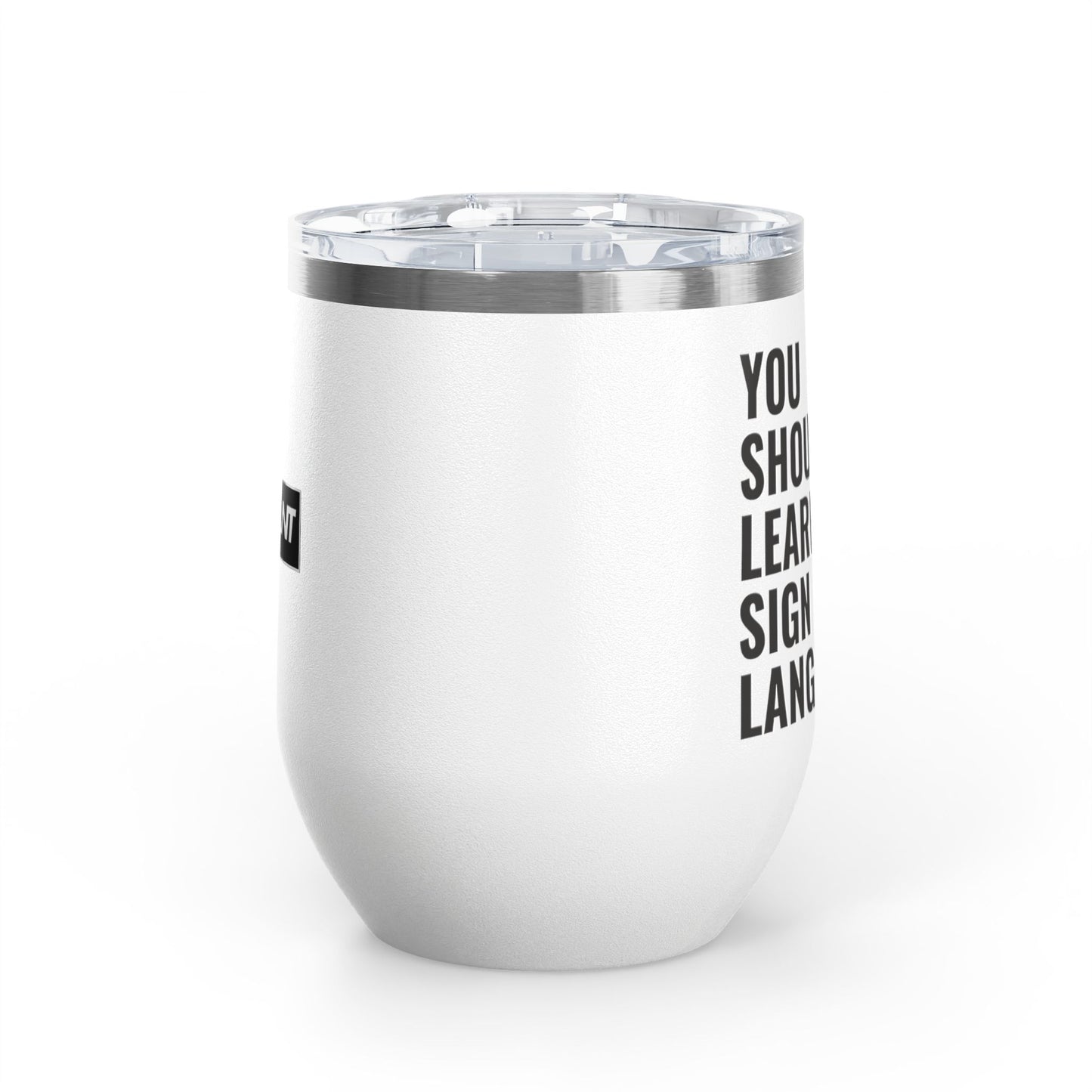 DEAFIANT You Should Learn Sign Language Wine Tumbler, 12oz