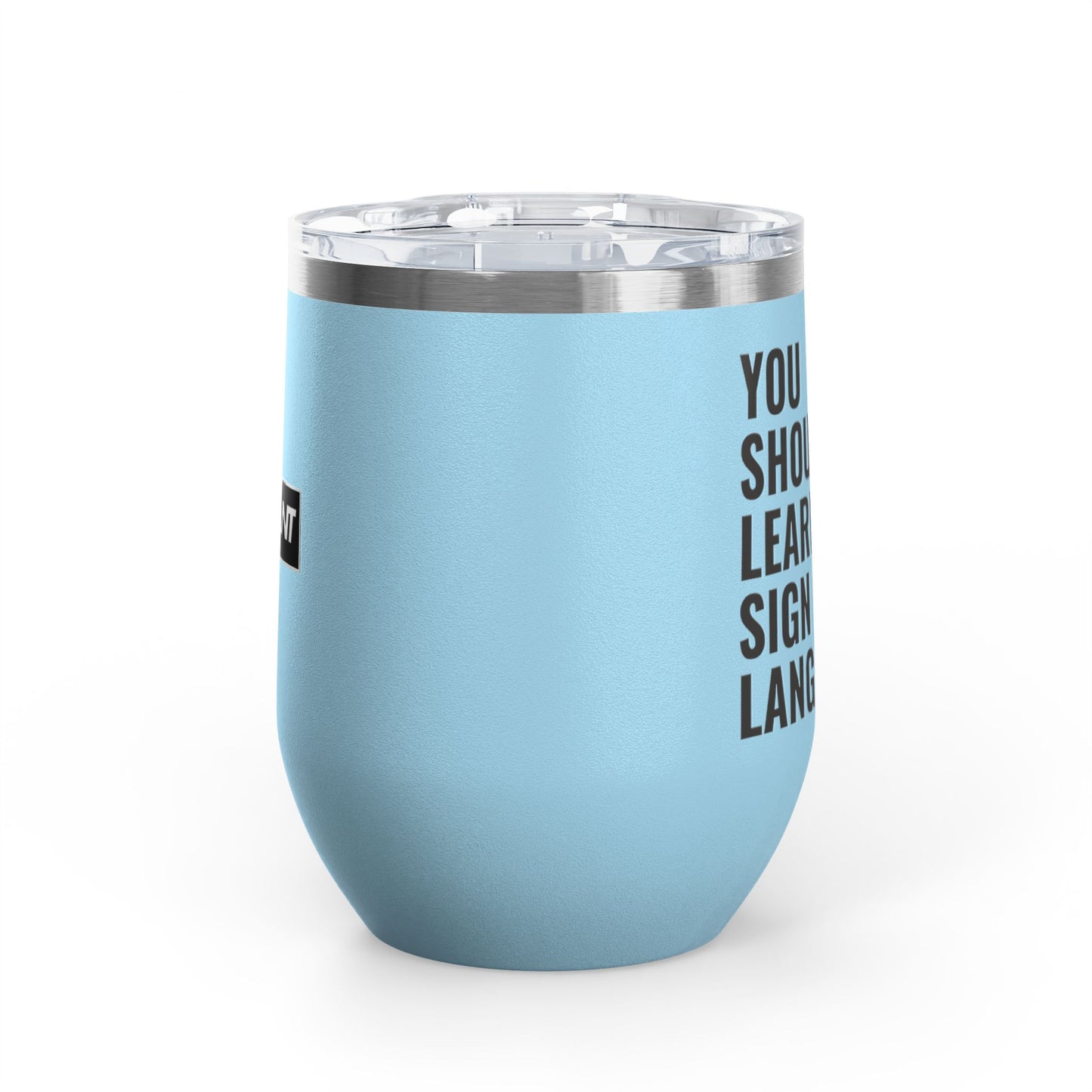 DEAFIANT You Should Learn Sign Language Wine Tumbler, 12oz