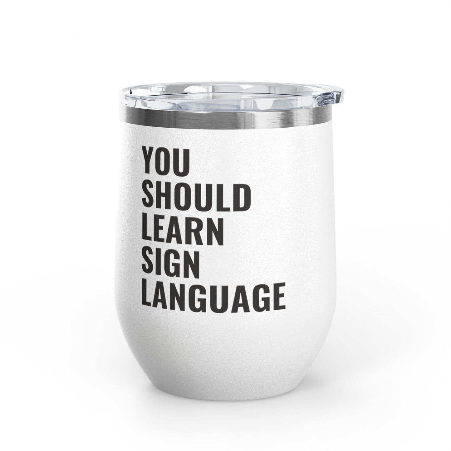 DEAFIANT You Should Learn Sign Language Wine Tumbler, 12oz