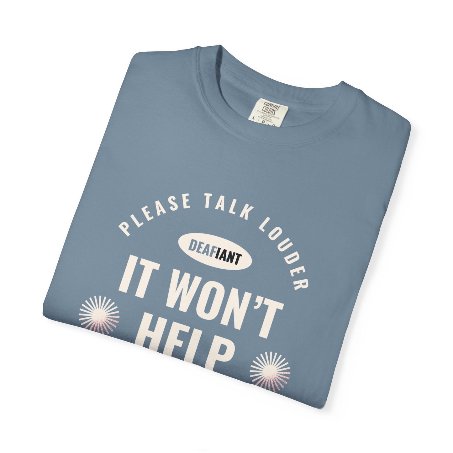 DEAFIANT Speak Up Tee | Unisex Garment-Dyed T-shirt
