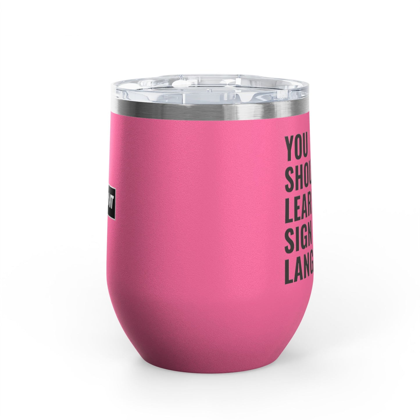 DEAFIANT You Should Learn Sign Language Wine Tumbler, 12oz