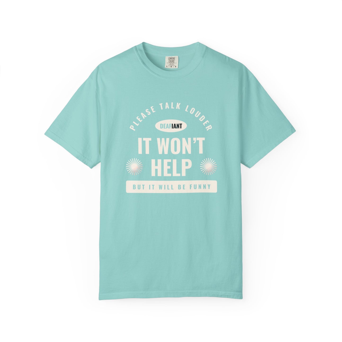 DEAFIANT Speak Up Tee | Unisex Garment-Dyed T-shirt