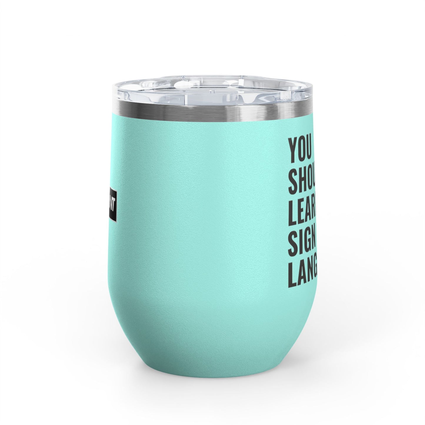 DEAFIANT You Should Learn Sign Language Wine Tumbler, 12oz