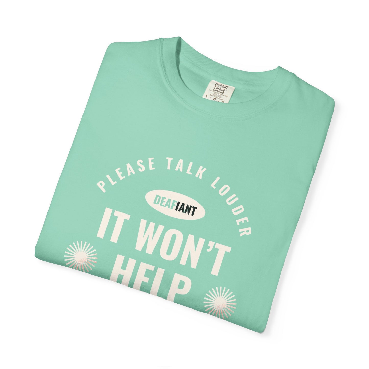 DEAFIANT Speak Up Tee | Unisex Garment-Dyed T-shirt