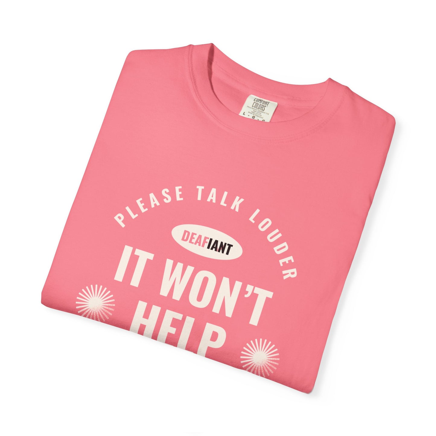DEAFIANT Speak Up Tee | Unisex Garment-Dyed T-shirt