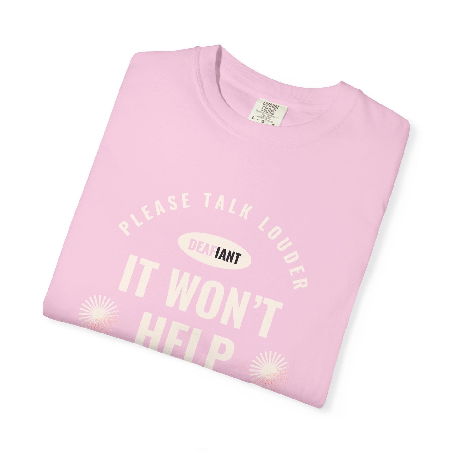 DEAFIANT Speak Up Tee | Unisex Garment-Dyed T-shirt