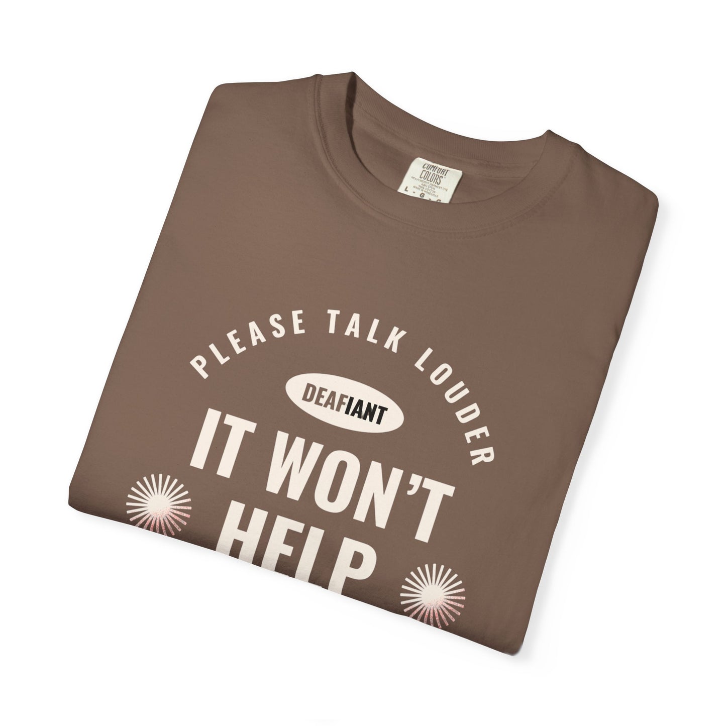 DEAFIANT Speak Up Tee | Unisex Garment-Dyed T-shirt