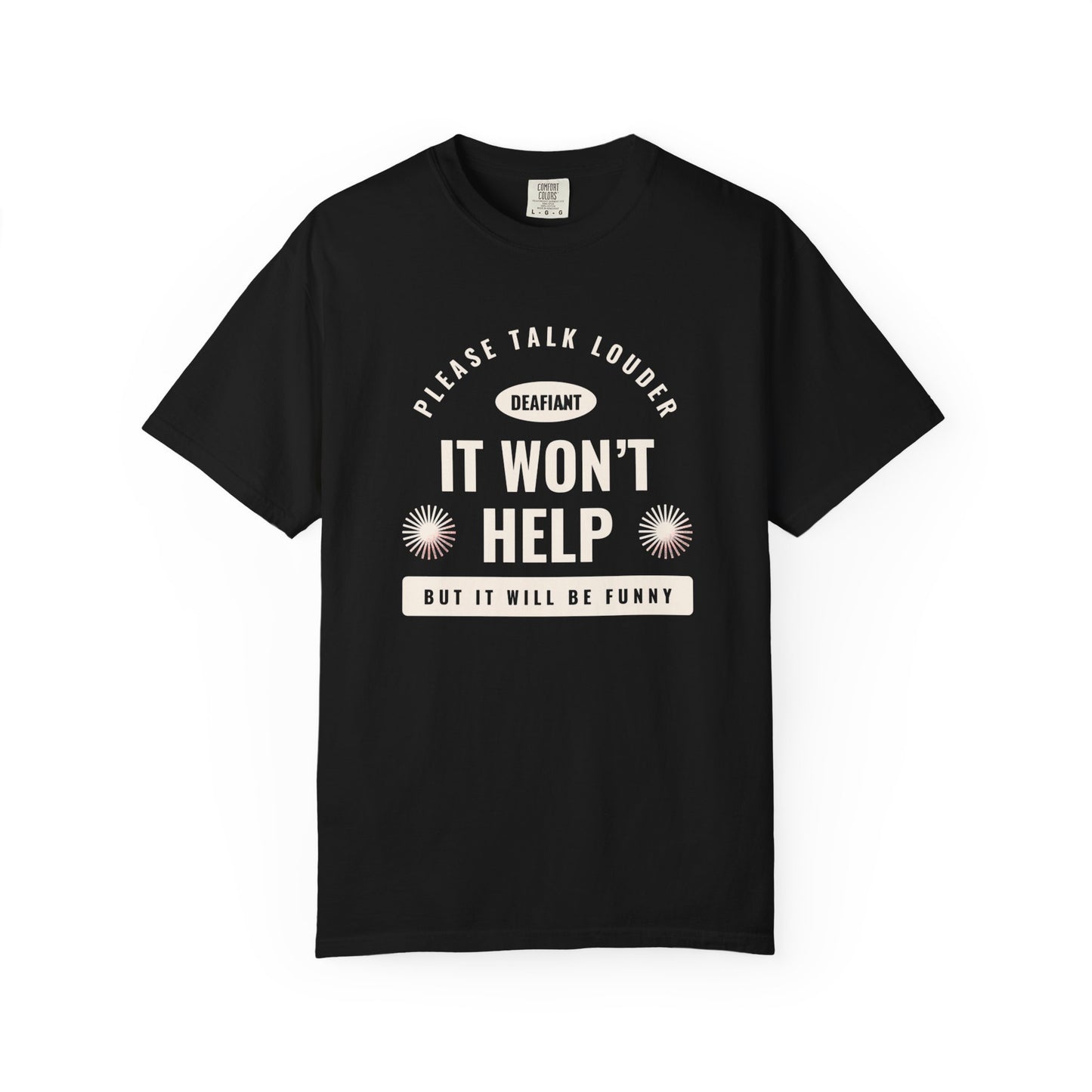 DEAFIANT Speak Up Tee | Unisex Garment-Dyed T-shirt