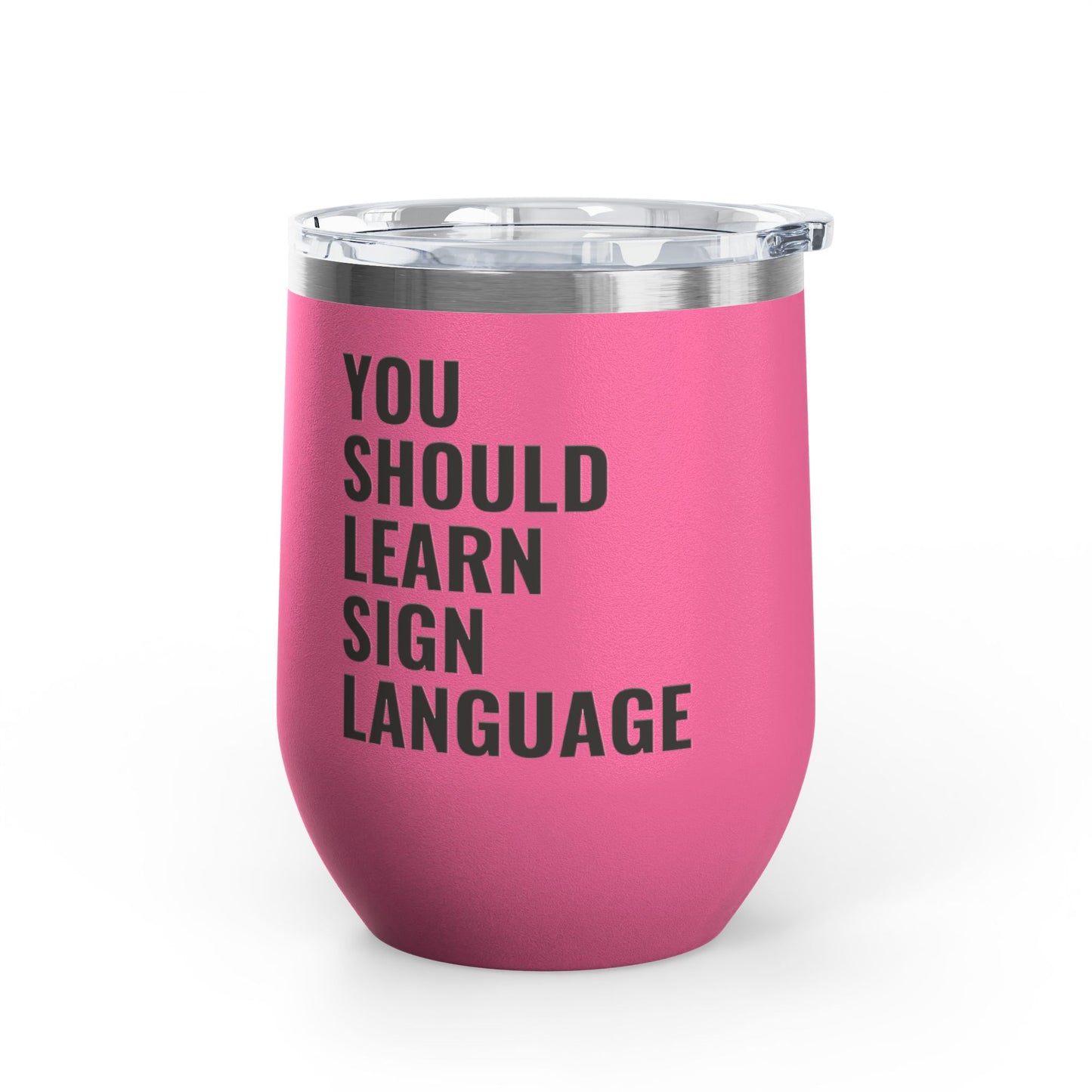 DEAFIANT You Should Learn Sign Language Wine Tumbler, 12oz
