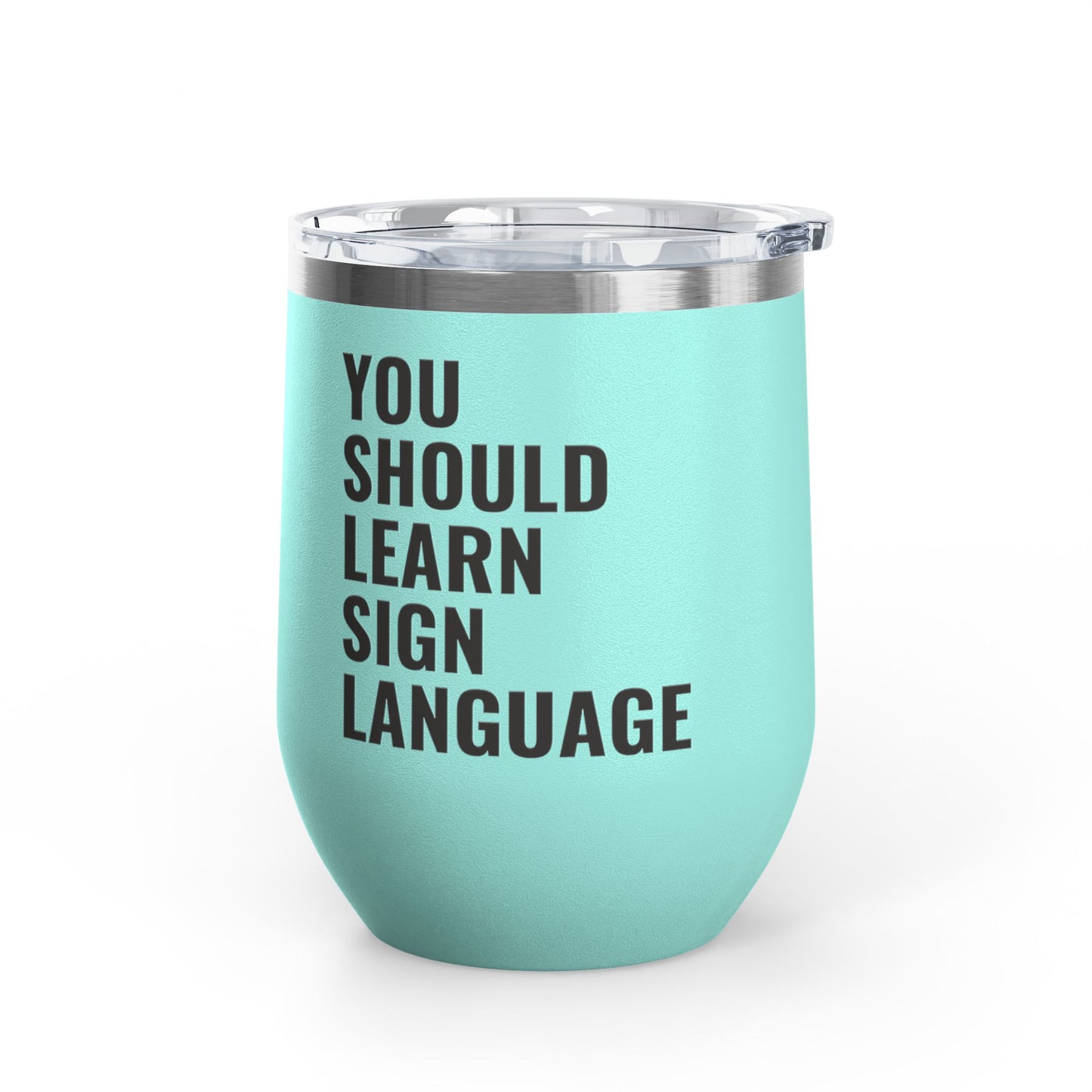 DEAFIANT You Should Learn Sign Language Wine Tumbler, 12oz