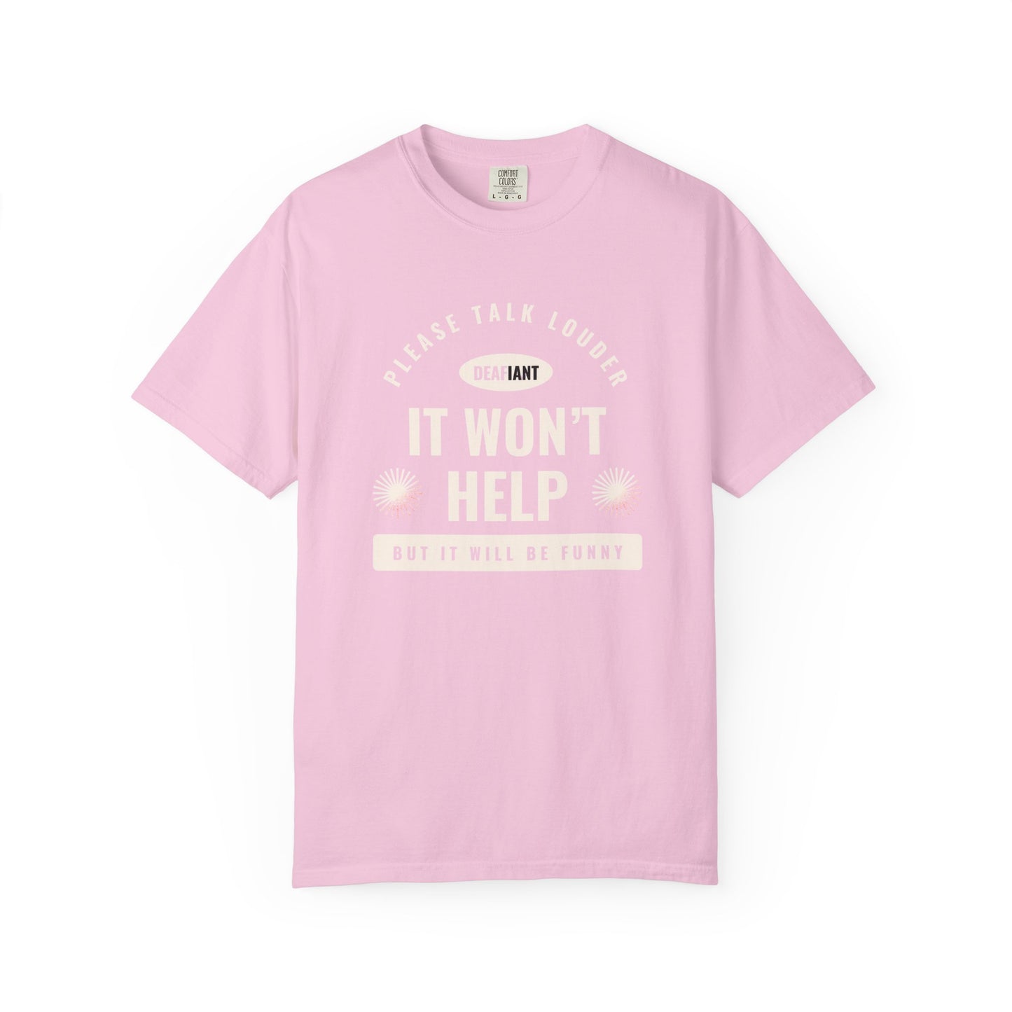 DEAFIANT Speak Up Tee | Unisex Garment-Dyed T-shirt