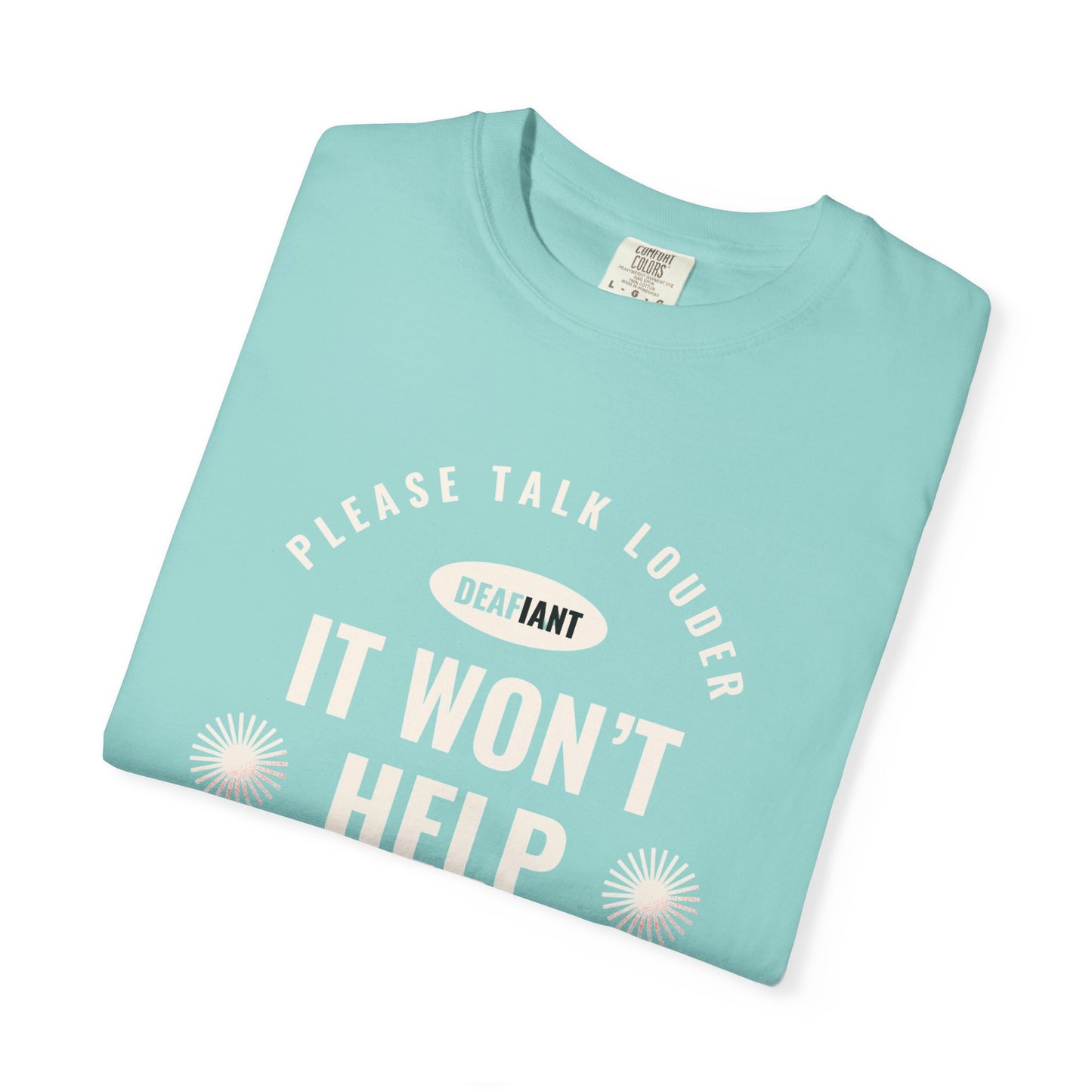 DEAFIANT Speak Up Tee | Unisex Garment-Dyed T-shirt