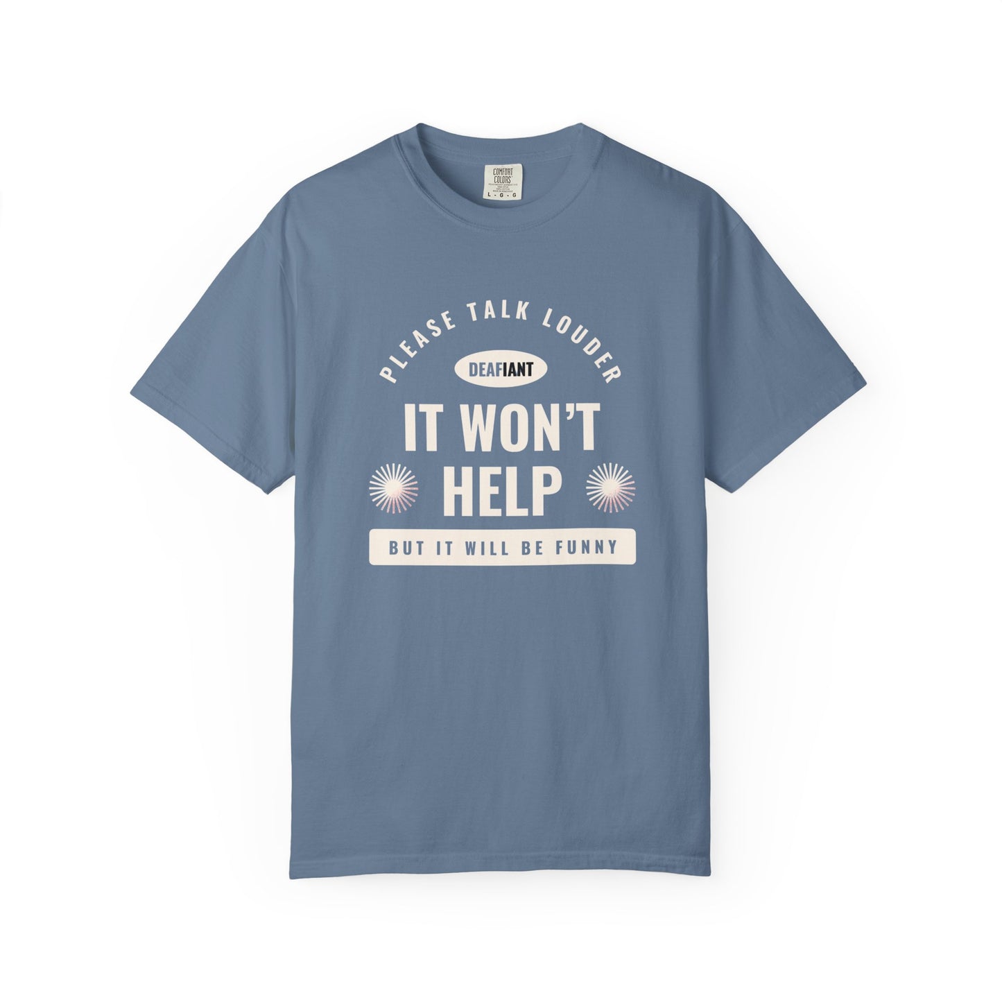 DEAFIANT Speak Up Tee | Unisex Garment-Dyed T-shirt