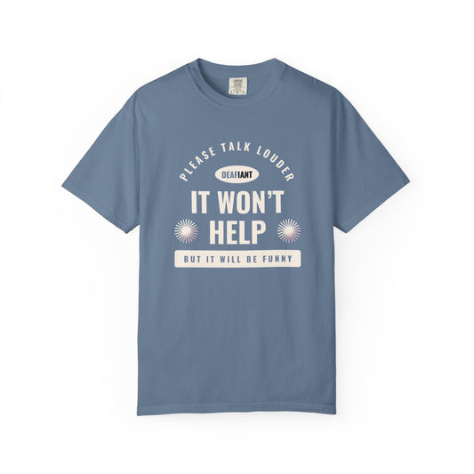 DEAFIANT Speak Up Tee | Unisex Garment-Dyed T-shirt