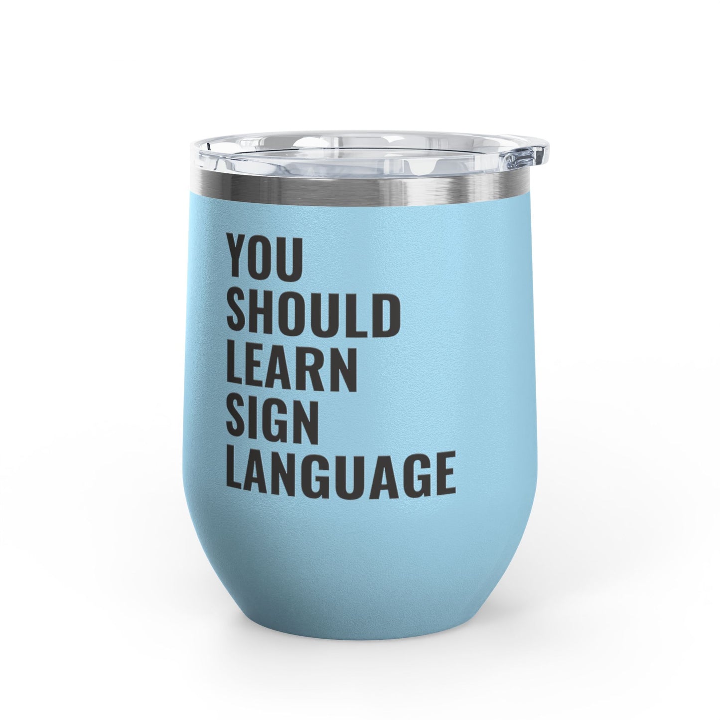 DEAFIANT You Should Learn Sign Language Wine Tumbler, 12oz