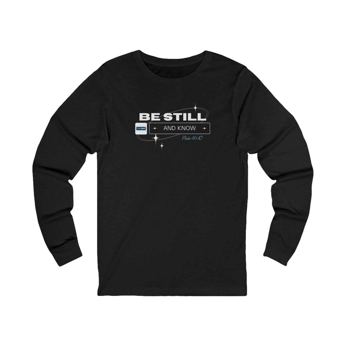 Be Still and Know Long Sleeve Tee, Inspirational Shirt, Faith-Based Apparel, Comfort Gift for Men and Women, Motivational Top