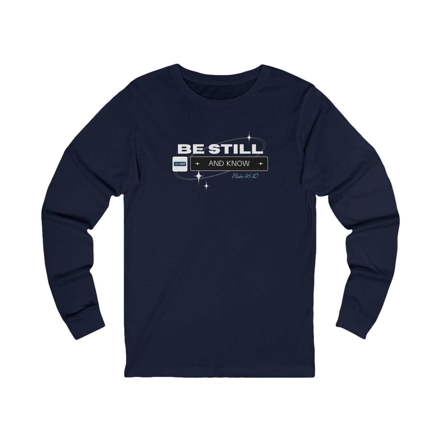 Be Still and Know Long Sleeve Tee, Inspirational Shirt, Faith-Based Apparel, Comfort Gift for Men and Women, Motivational Top
