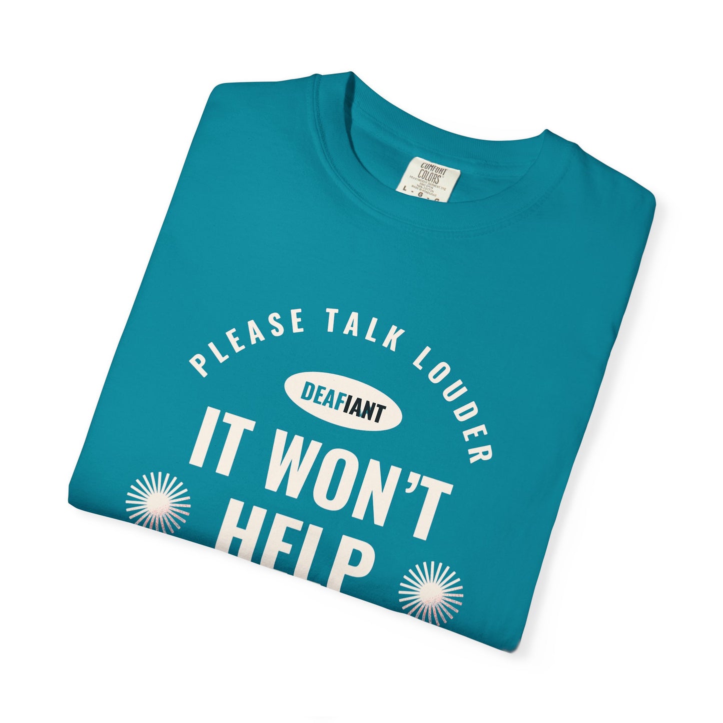 DEAFIANT Speak Up Tee | Unisex Garment-Dyed T-shirt
